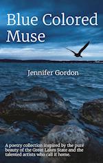 Blue Colored Muse: A poetry collection inspired by the pure beauty of the Great Lakes State and the talented artists who call it home. 