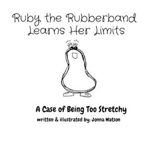 Ruby the Rubberband  Learns Her Limits