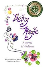 Being Magic: A Journey to Wholeness 