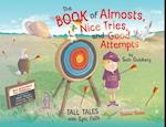 The Book of Almosts, Nice Tries, and Good Attempts: Tall Tales with Epic Fails 