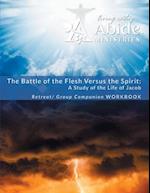 The Battle of the Flesh vs. The Spirit - a study of the life of Jacob - Retreat / Companion Workbook