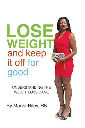 Lose Weight and Keep It Off for Good!