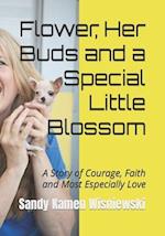 Flower, Her Buds and a Special Little Blossom: A Story of Courage, Faith and Most Especially Love 