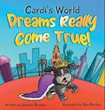 Cardi's World "Dreams Really come true ": Dreams Really Come True 