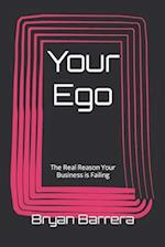 Your Ego: The Real Reason Your Business is Failing 