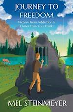 JOURNEY TO FREEDOM: Victory from Addiction Is Closer than You Think! 