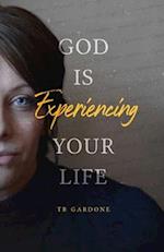 God Is Experiencing Your Life 