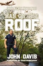 Man on the Roof: Helping Warriors Discover Peace and Purpose Through Life's Pain 