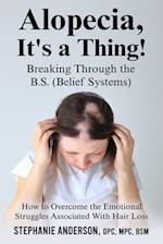 Alopecia, It's a Thing! Breaking Through the B.S. (Belief Systems)