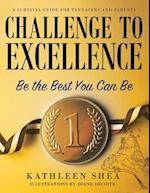 Challenge to Excellence: A Survival Guide for Teenagers and Parents 