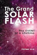 The Grand Solar Flash