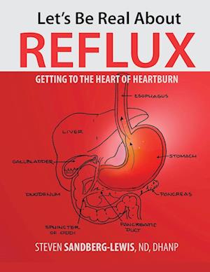 Let's Be Real About Reflux, Getting To The Heart of Heartburn