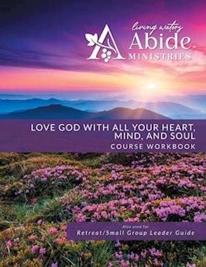Love God with All Your Heart, Soul, Mind & Strength - On Line Course Workbook