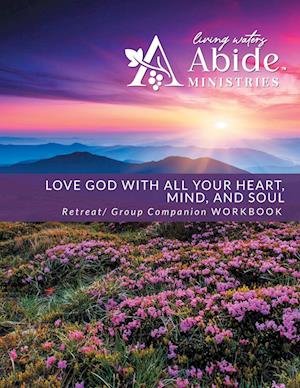 Love God with All Your Heart, Soul, Mind & Strength - Retreat / Companion Workbook