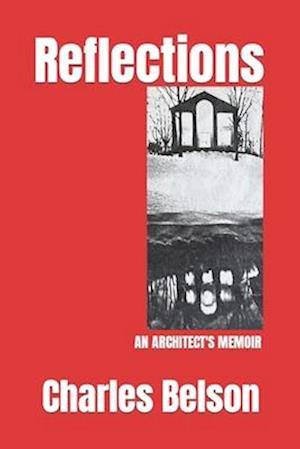 REFLECTIONS: An Architect's Memoir