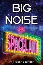 Big Noise in Spaceland 