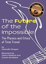 The Future of the Impossible: The Physics and Ethics of Time Travel 