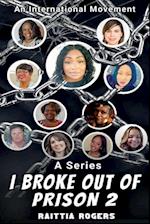 I Broke Out of Prison 2: An International Movement 