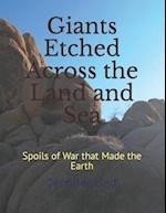 Giants Etched Across the Land and Sea: Spoils of War that Made the Earth 