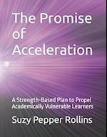 The Promise of Acceleration: A Strength-Based Plan to Propel Academically Vulnerable Learners 