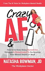 Crazy AF: How To Go From Being Burned Out, Unmotivated & Unhappy to Reclaiming Your Mental Health at Work! 