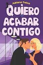 Quiero Acabar Contigo