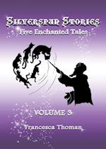Silverspun Stories, Volume 3: Five Enchanted Tales 