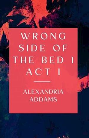 Wrong Side of the Bed 1 : Act 1