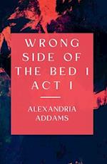 Wrong Side of the Bed 1 : Act 1 