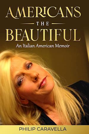 Americans The Beautiful An Italian American Memoir