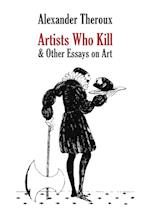 Artists Who Kill & Other Essays on Art 