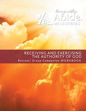 Receiving and Exercising Our Authority from God - Retreat / Companion Workbook