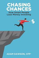 Chasing Chances: How Smart People Lose Money Investing 