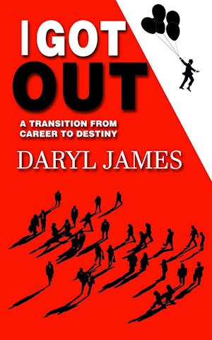 I Got Out: A Transition From Career to Destiny