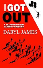 I Got Out: A Transition From Career to Destiny 