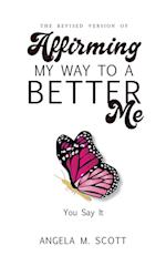 The Revised Version of Affirming My Way to A Better Me