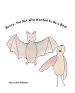 Barry, the Bat Who Wanted to be a Bird 