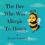 The Bee Who Was Allergic To Honey 