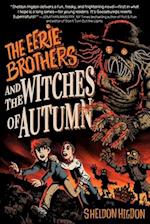 THE EERIE BROTHERS and THE WITCHES OF AUTUMN 