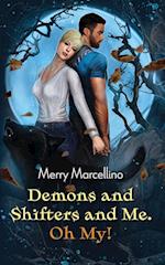 Demons and Shifters and Me. Oh My! 