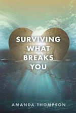 Surviving What Breaks You 
