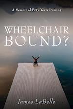 Wheelchair Bound ? 