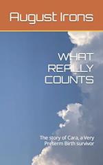 WHAT REALLY COUNTS: The story of Cara a Very Preterm Birth survivor 