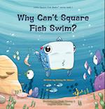 Why Can't Square Fish Swim? 
