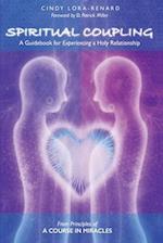 Spiritual Coupling: A Guidebook for Experiencing a Holy Relationship 