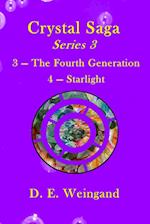 Crystal Saga Series 3, 3-The Fourth Generation and 4-Starlight 
