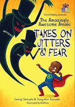 The Amazingly Awesome Amani Takes On JITTERS & FEAR 