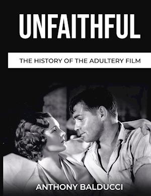 Unfaithful The History of the Adultery Film