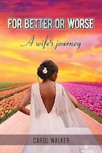 For Better or Worse: A Wife's Journey 