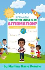 W World Kids, What in the World is an Affirmation?